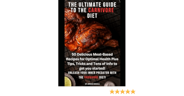 The Ultimate Guide to Achieving Optimal Health on a Carnivore Diet